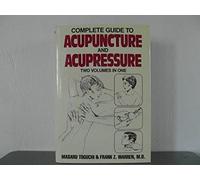 The Complete Guide to Acupuncture and Acupressure