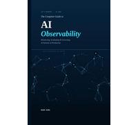 The Complete Guide to AI Observability: Monitoring, Evaluating & Governing AI Systems in Production