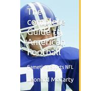 The complete Guide to American Football: Gametime Sports NFL