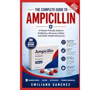 The Complete Guide to Ampicillin