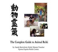 The Complete Guide to Animal Reiki: animal healing using Reiki for animals...