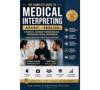 The Complete Guide to Arabic-English Medical Interpreting: From Foundations to Professional Mastery