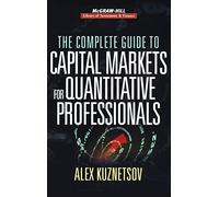 The Complete Guide to Capital Markets for Quantitative Professionals
