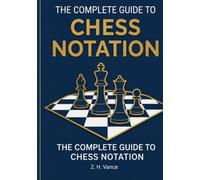 The Complete Guide to Chess Notation: Chess Notation