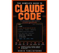 The Complete Guide to Claude Code: The Comprehensive, In-Depth Handbook