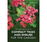 The Complete Guide to Compact Trees and Shrubs for the Garden