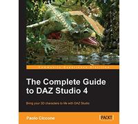 The Complete Guide to Daz Studio 4