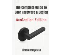 The Complete Guide to Door Hardware & Design - Australian Edition