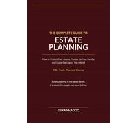 The Complete Guide to Estate Planning: Wills, Trusts & Powers of Attorney Made Simple