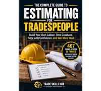 The Complete Guide to Estimating for Tradespeople With Toolkit Included: Practical Guide to Pricing with Confidence, and Winning More Work