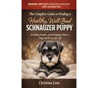The complete guide to finding a healthy, well-bred schnauzer puppy: avoiding scams, and bringing home a dog you'll love for life