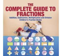 The Complete Guide to Fractions (Tascabile)