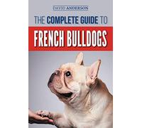 David Anderson The Complete Guide to French Bulldogs (Tascabile)