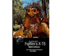 Tony Phillips The Complete Guide to Fujifilm's X-T5 (B&W Edition) (Tascabile)