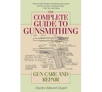 Charles Edward Chapel The Complete Guide to Gunsmithing (Tascabile)