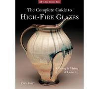 The Complete Guide to High-Fire Glazes: Glazing & Firing at Cone 10