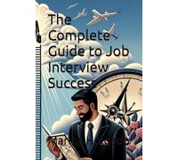 The Complete Guide to Job Interview Success