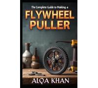 The Complete Guide to Making a Flywheel Puller: Master DIY Mechanics, Save Time and Money, and Upgrade Your Home Garage