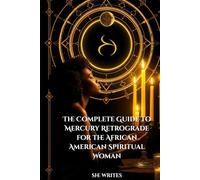 The Complete Guide to Mercury Retrograde for the African American Spiritual Woman