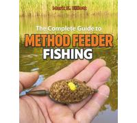 The Complete Guide to Method Feeder Fishing: Techniques, Tackle & Tactics - Everything You Need to Know