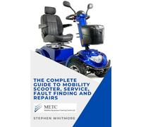 THE COMPLETE GUIDE TO MOBILITY SCOOTER, SERVICE, FAULT FINDING AND REPAIRS.