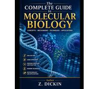 The Complete Guide to Molecular Biology