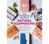 Amanda Gail Aaron The Complete Guide to Natural Soap Making (Tascabile)