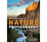 S Arbabi Complete Guide to Nature Photography, The (Tascabile)