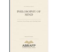 The Complete Guide to Philosophy of Mind: Consciousness, Personal Identity, and the Mind-Body Problem