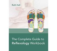 The Complete Guide to Reflexology Workbook