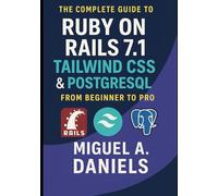 The Complete Guide to Ruby on Rails 7.1, Tailwind CSS & PostgreSQL:: From Beginner to Pro