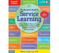 The Complete Guide to Service Learning: Proven, Practical Ways to Engage Students in Civic Responsibility, Academic Curriculum, & Social Action