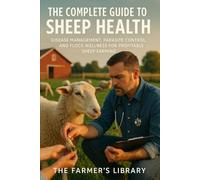 The Complete Guide to Sheep Health: Managing Diseases and Parasites for Optimal Farming
