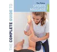Tim Paine The Complete Guide to Sports Massage 4th edition (Tascabile)