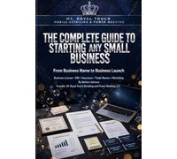 THE COMPLETE GUIDE TO STARTING ANY SMALL BUSINESS: From Business Name to Business Launch Business License • EIN • Insurance • Trade Names • Marketing