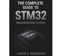 The Complete Guide to STM32: From Registers to RTOS