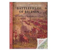 The complete guide to the battlefields of Britain : with Ordnance Survey maps