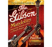 The Complete Guide to the Gibson Mandolins.: Mandolas, Mando-cellos and Mando-basses