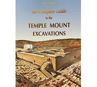 The Complete Guide to the Temple Mount Excavations