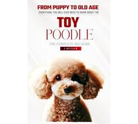 The Complete Guide to The Toy Poodle
