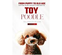 The Complete Guide to The Toy Poodle