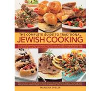 The Complete Guide to Traditional Jewish Cooking: An Extraordinary Culinary Encyclopedia with 400 Recipes and 1400 Photographs Celebrating Jewish ... Russia, Poland, Ukraine, Germany, Hungary, R