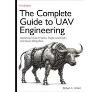 The Complete Guide to UAV Engineering: Mastering Drone Systems, Flight Controllers, and Sensor Integration