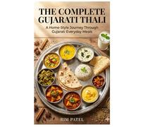The Complete Gujarati Thali: A Home-Style Journey Through Gujarati Everyday Meals