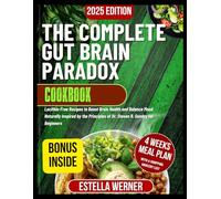 The Complete Gut Brain Paradox Cookbook: Lecithin-Free Recipes to Boost Brain Health and Balance Mood Naturally Inspired by the Principles of Dr. Steven R. Gundry for Beginners