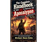 THE COMPLETE HANDBOOK OF HOW NOT TO SURVIVE THE APOCALYPSE