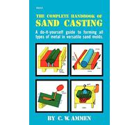 C. Ammen The Complete Handbook of Sand Casting (Tascabile)
