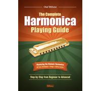 The Complete Harmonica Playing Guide: Mastering the Diatonic Harmonica-Step-by-Step from Beginner to Advanced