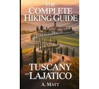 THE COMPLETE HIKING GUIDE TO TUSCANY AND LAJATICO 2025 6
