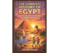 The Complete History of Egypt: An Exciting and Educational Journey for kids